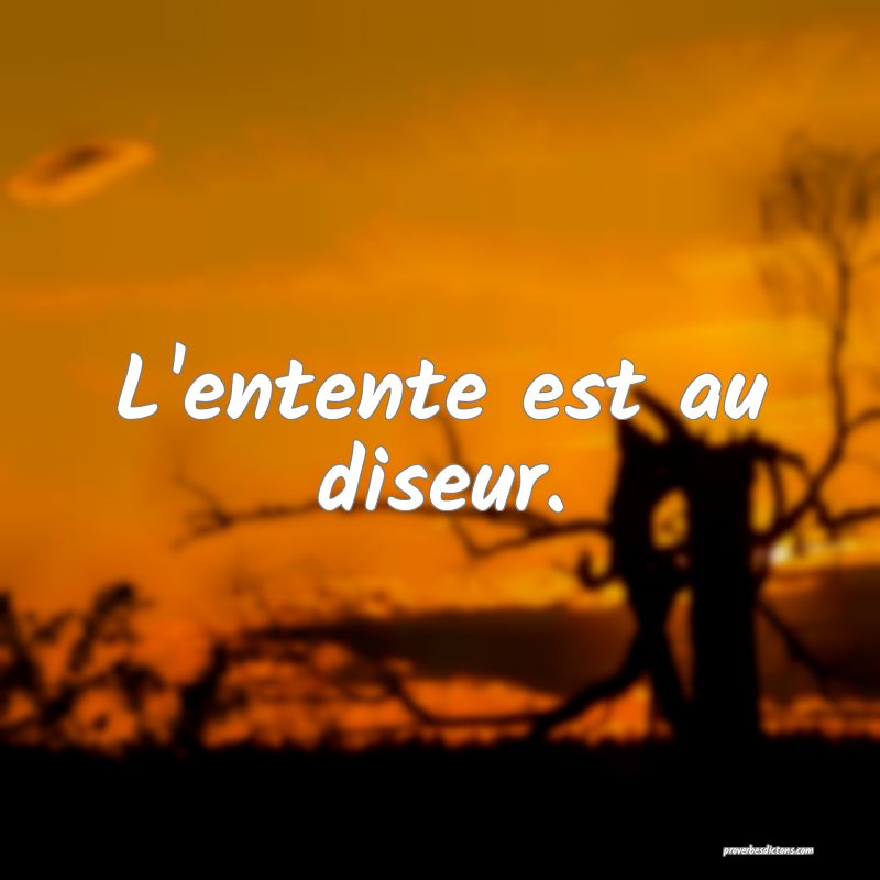 L'entente est au diseur.