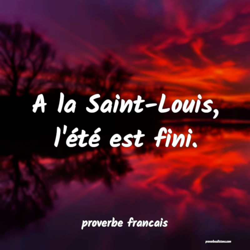 A la Saint-Louis, l'été est fini.