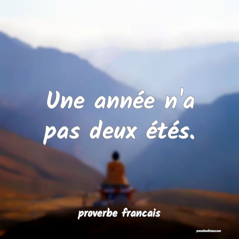 Une année n'a pas deux étés.