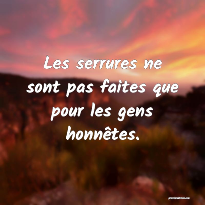 Les serrures ne sont pas faites que pour les gens honnêtes.