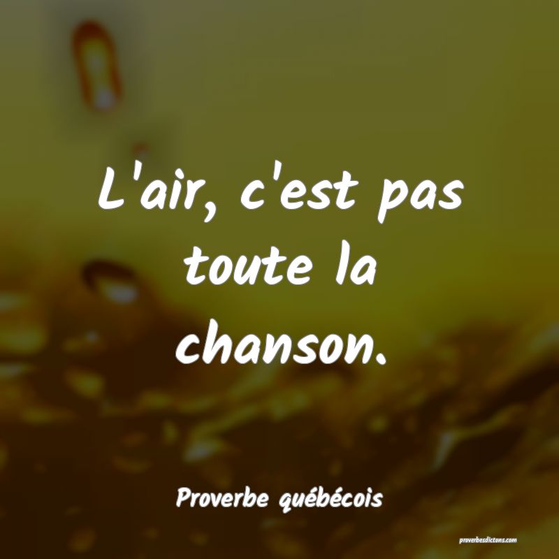  L'air, c'est pas toute la chanson.