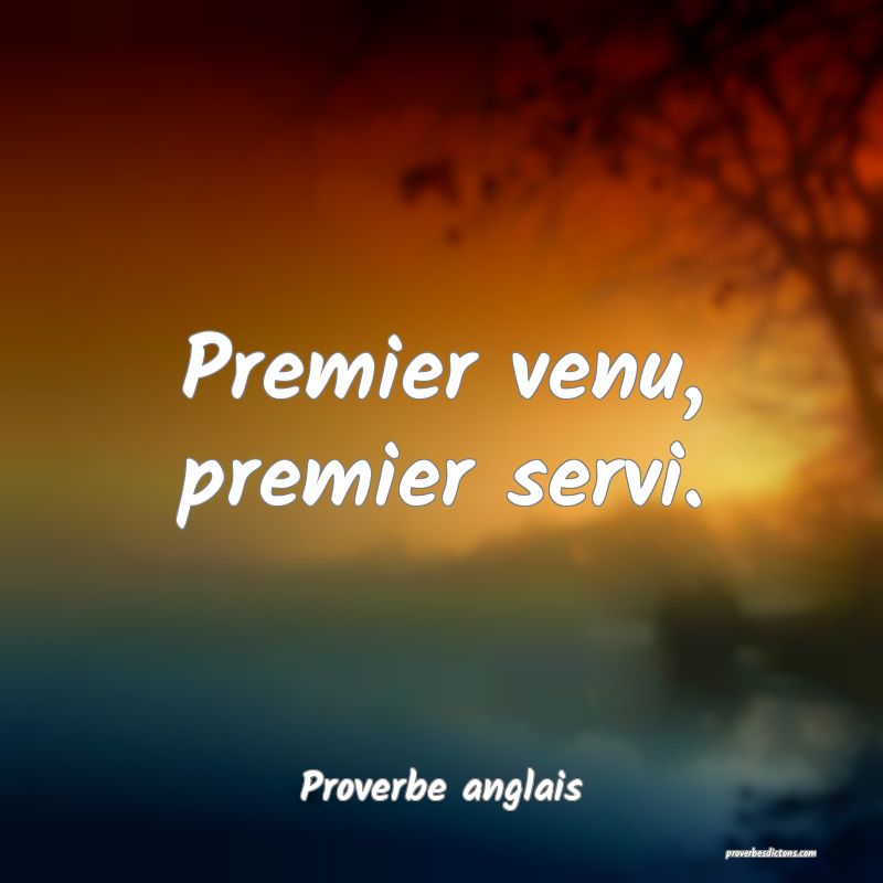 Premier venu, premier servi.