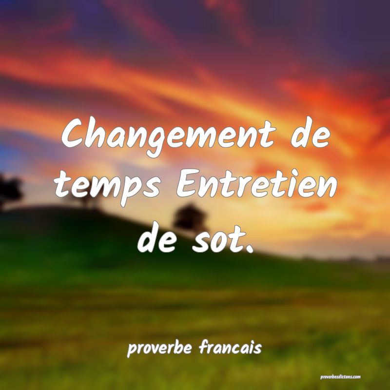 Changement de temps Entretien de sot.