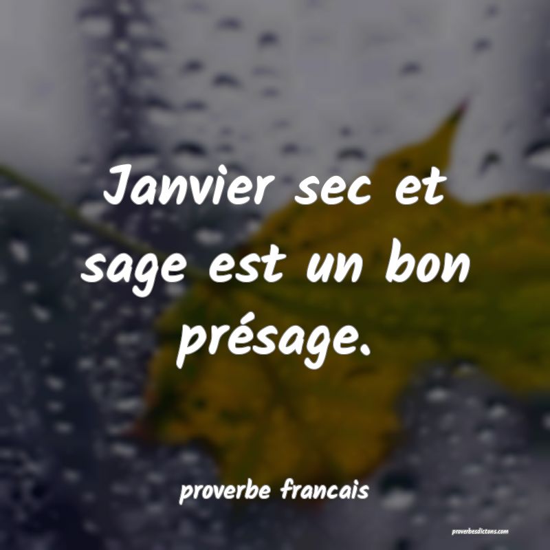 Janvier sec et sage est un bon présage.