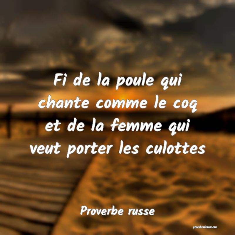 Fi de la poule qui chante comme le coq et de la femme qui veut porter les culottes