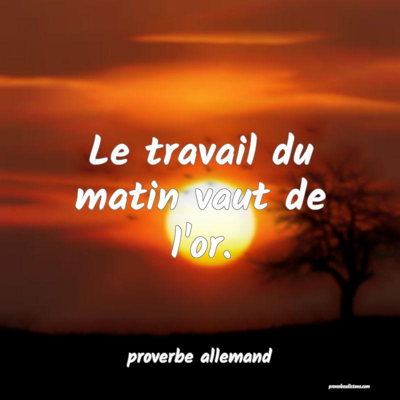 Le travail du matin vaut de l'or.