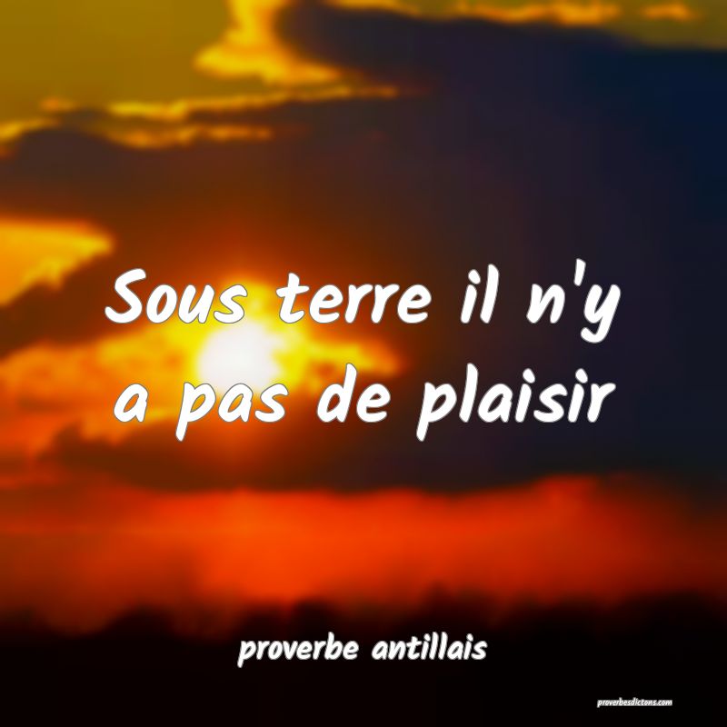 Sous terre il n'y a pas de plaisir
