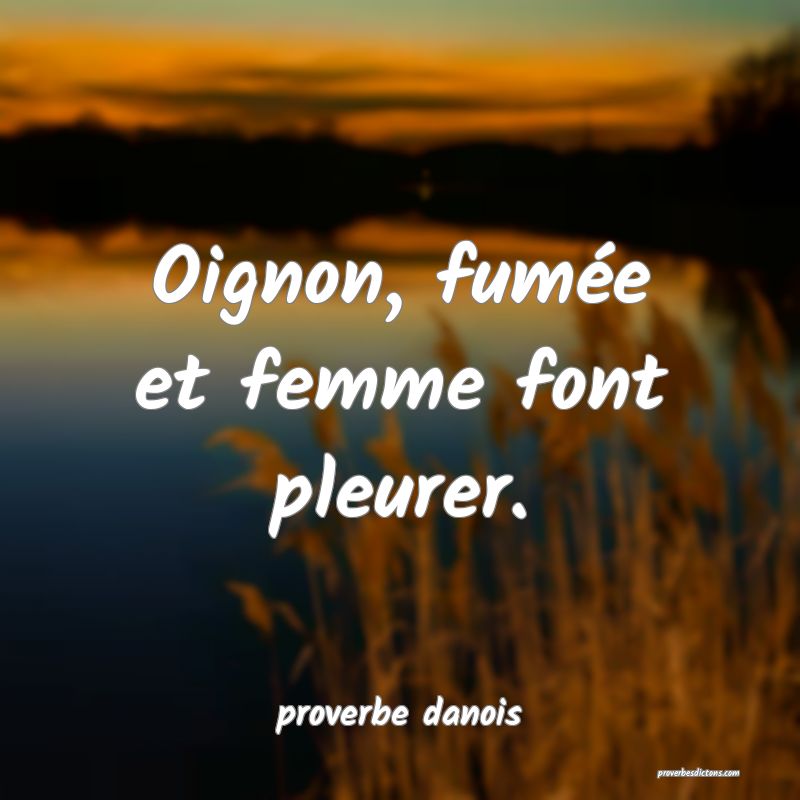  Oignon, fumée et femme font pleurer.