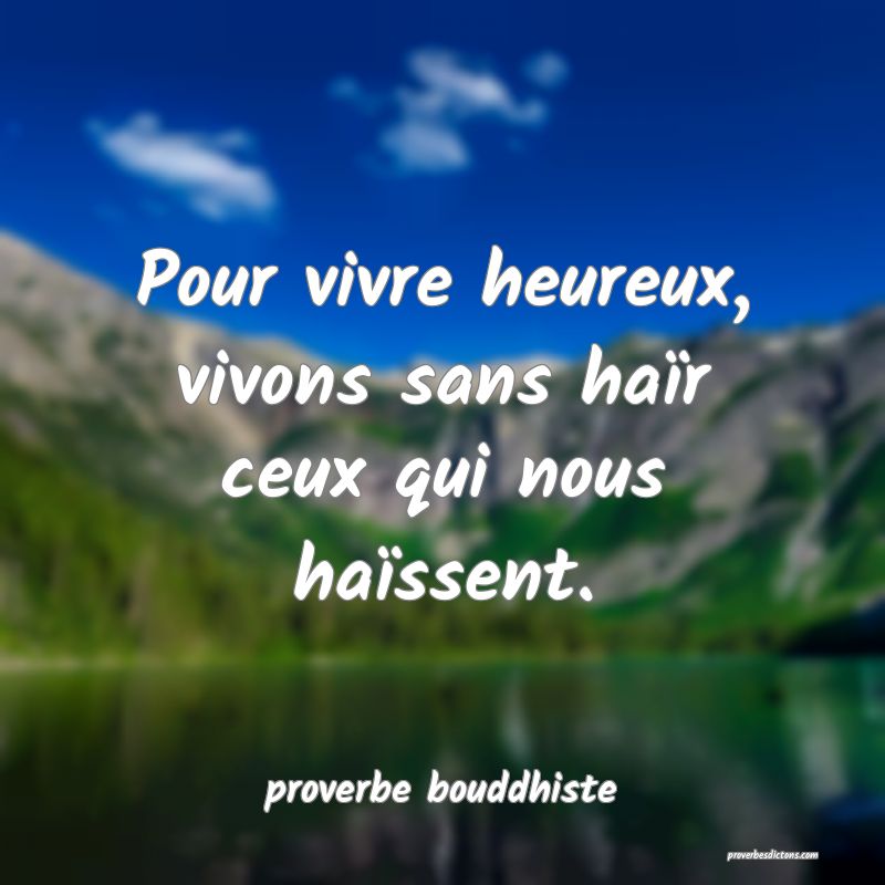 Pour vivre heureux, vivons sans haïr ceux qui nous haïssent.
