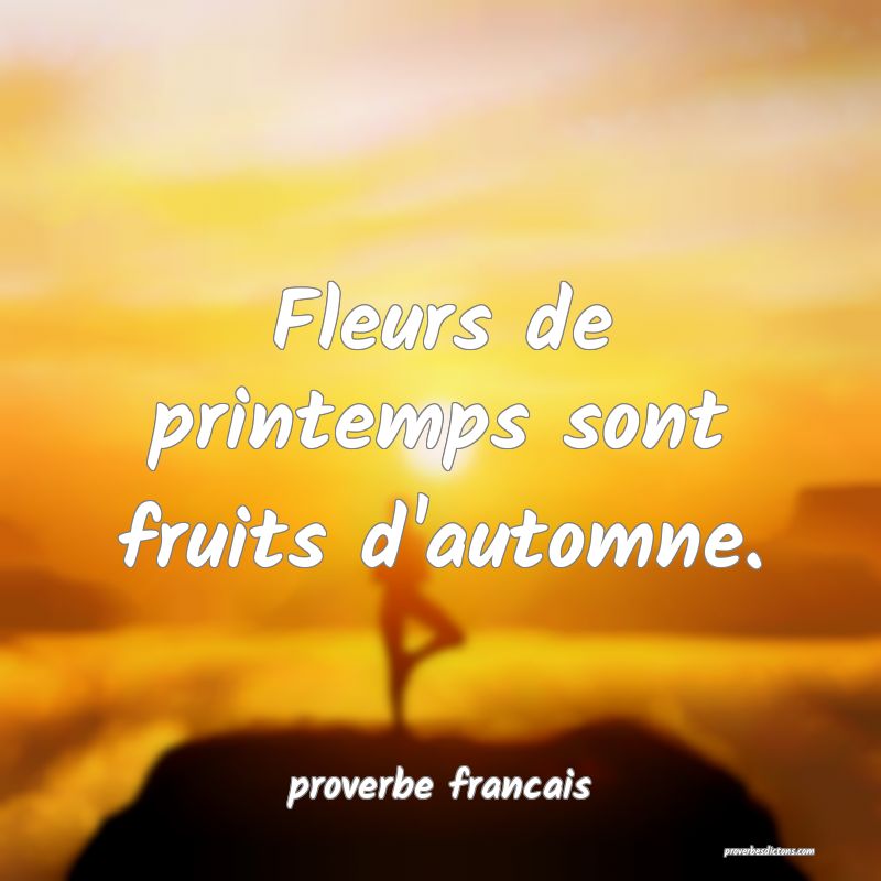 Fleurs de printemps sont fruits d'automne.
