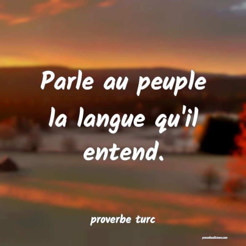 Parle au peuple la langue qu'il entend.