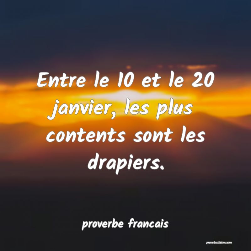 Entre le 10 et le 20 janvier, les plus contents sont les drapiers.