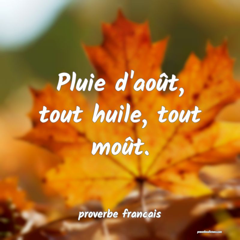 Pluie d'août, tout huile, tout moût.