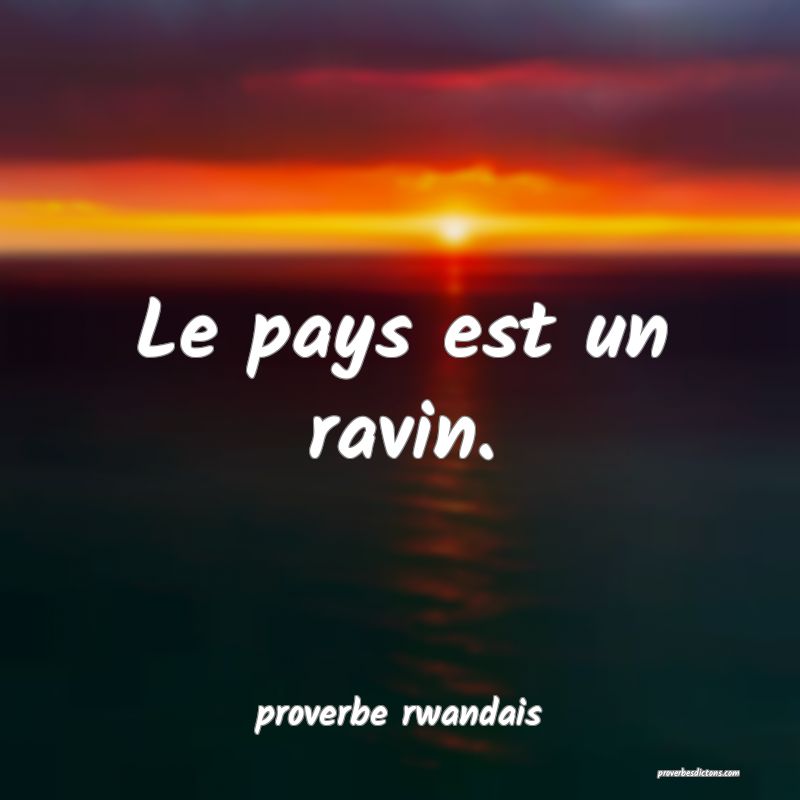 Le pays est un ravin.