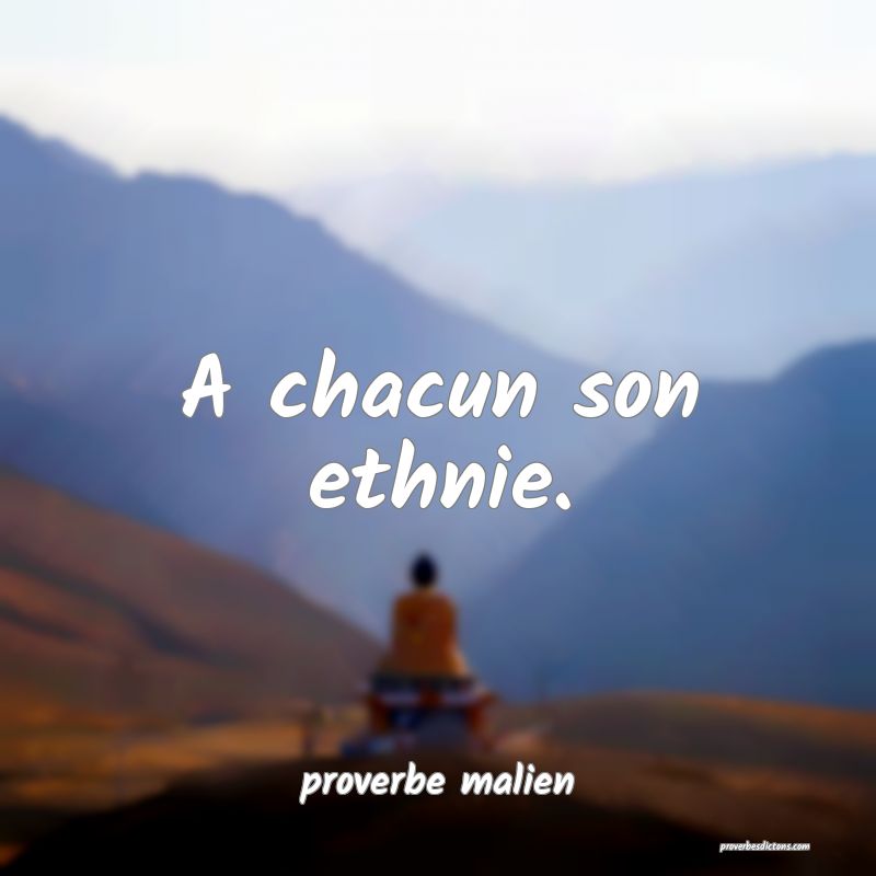 A chacun son ethnie.
