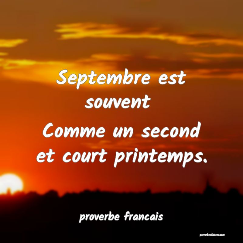 Septembre est souvent 
Comme un second et court printemps.