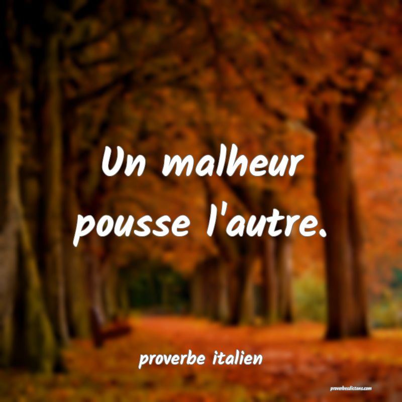Un malheur pousse l'autre.