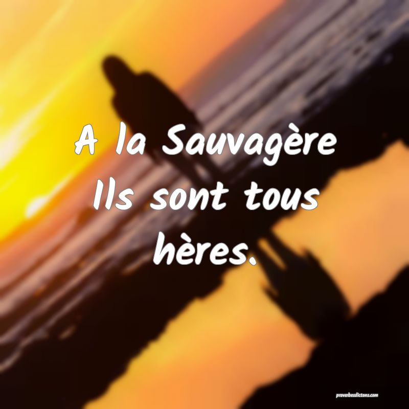 A la Sauvagère
Ils sont tous hères.