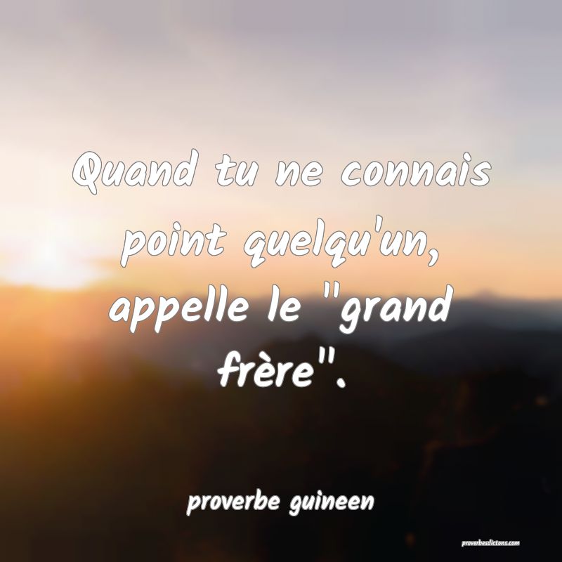 Quand tu ne connais point quelqu'un, appelle le 