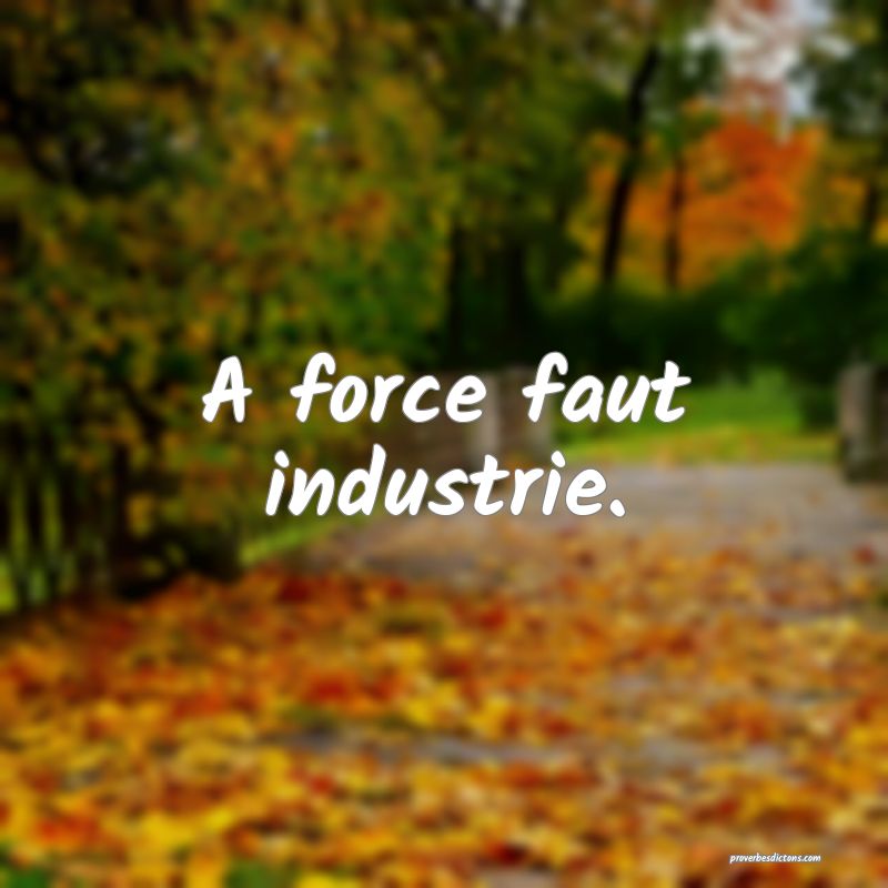 A force faut industrie.