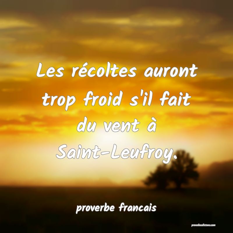 Les récoltes auront trop froid s'il fait du vent à Saint-Leufroy.