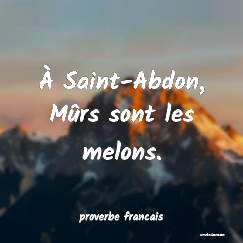 À Saint-Abdon, Mûrs sont les melons.