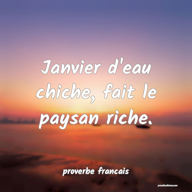 Janvier d'eau chiche, fait le paysan riche.