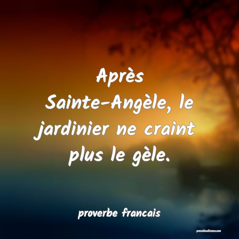 Après Sainte-Angèle, le jardinier ne craint plus le gèle.
