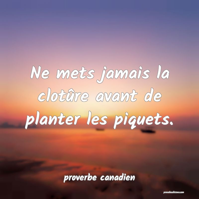 Ne mets jamais la clotûre avant de planter les piquets.