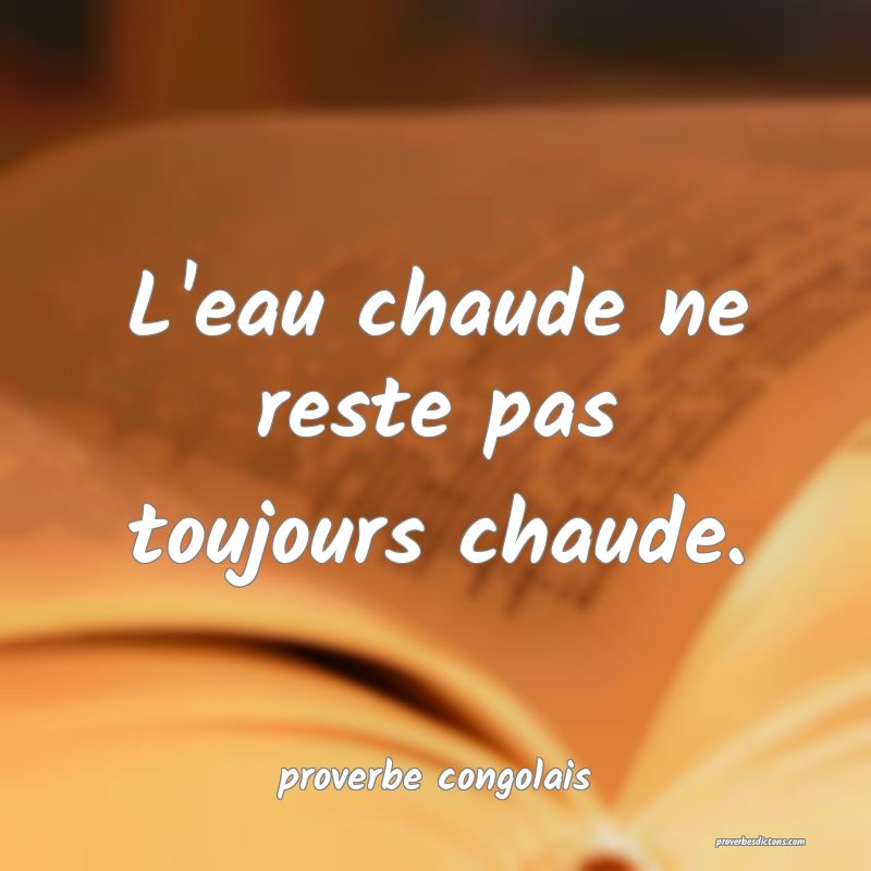  L'eau chaude ne reste pas toujours chaude.