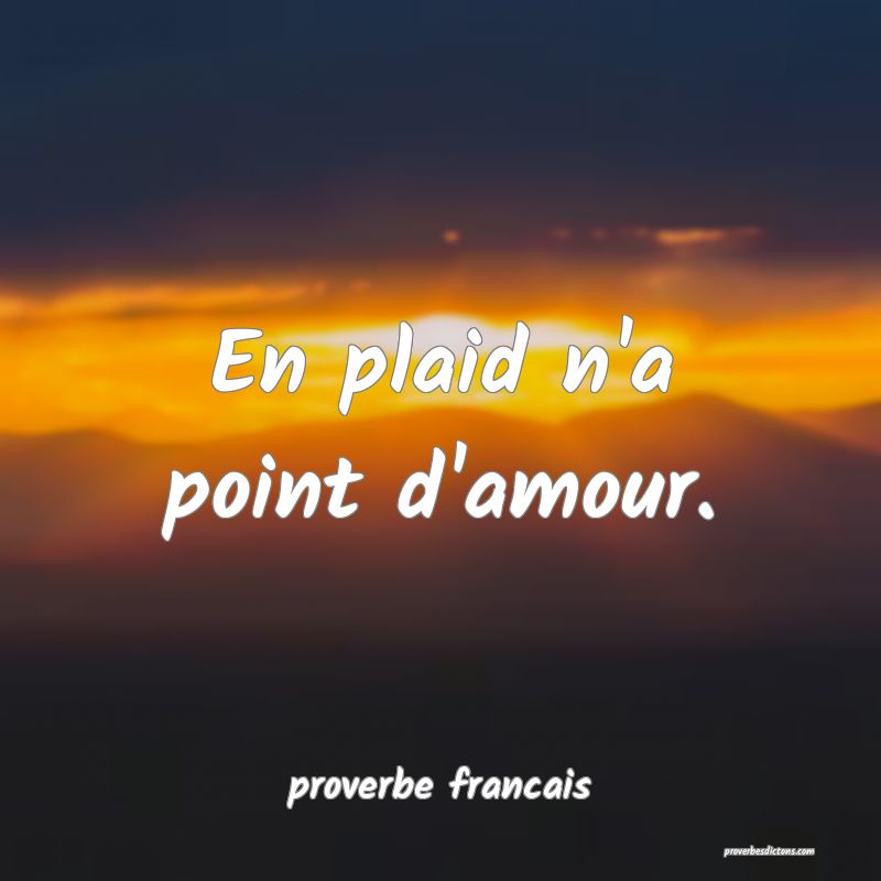 En plaid n'a point d'amour.