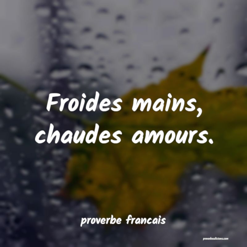 Froides mains, chaudes amours.
