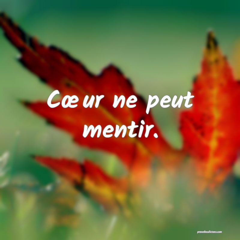 Cœur ne peut mentir.
