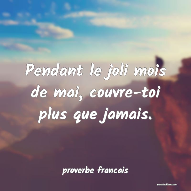 Pendant le joli mois de mai, couvre-toi plus que jamais.