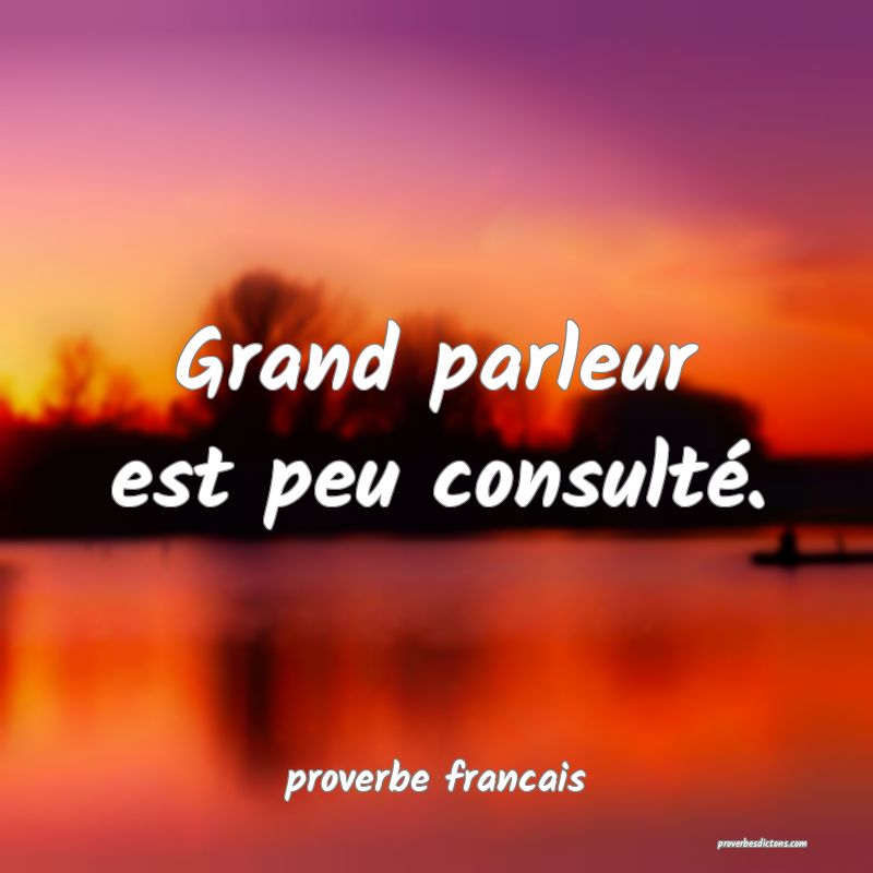 Grand parleur est peu consulté.