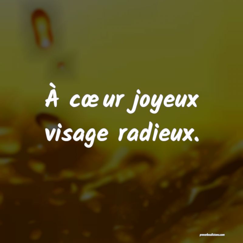 À cœur joyeux visage radieux.