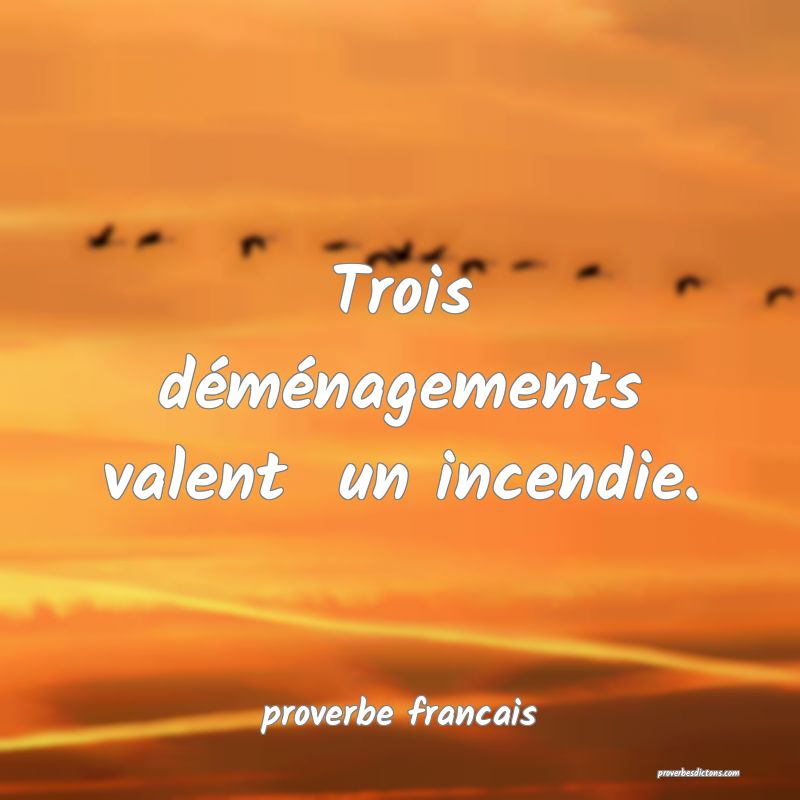 Trois déménagements valent  un incendie.