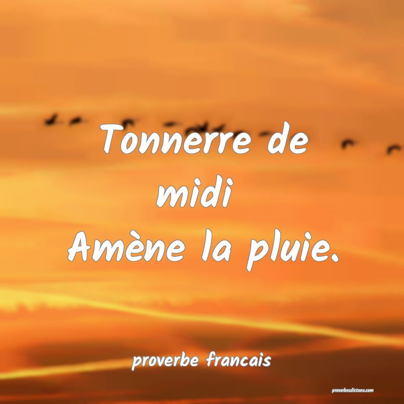 Tonnerre de midi 
Amène la pluie.