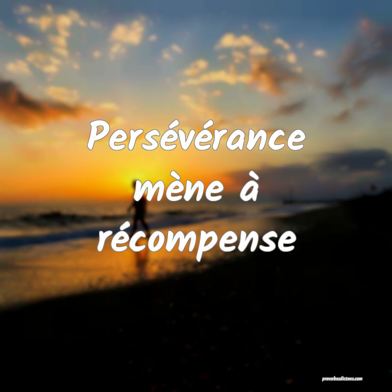 Persévérance mène à récompense