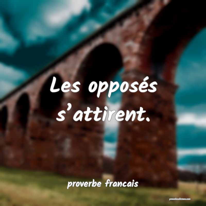 Les opposés s’attirent.