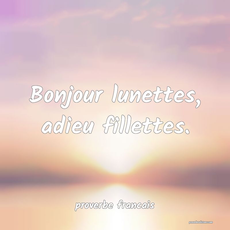 Bonjour lunettes, adieu fillettes.