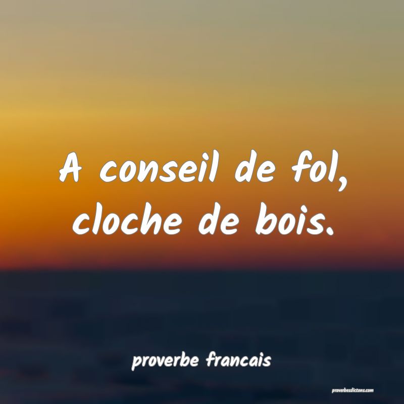 A conseil de fol, cloche de bois.