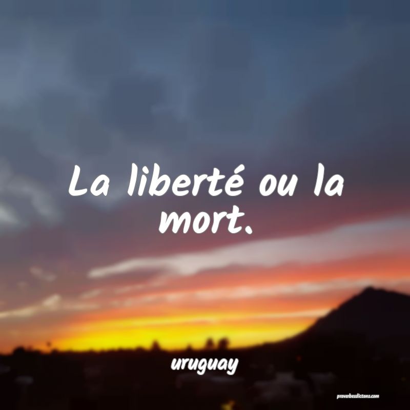  La liberté ou la mort.
