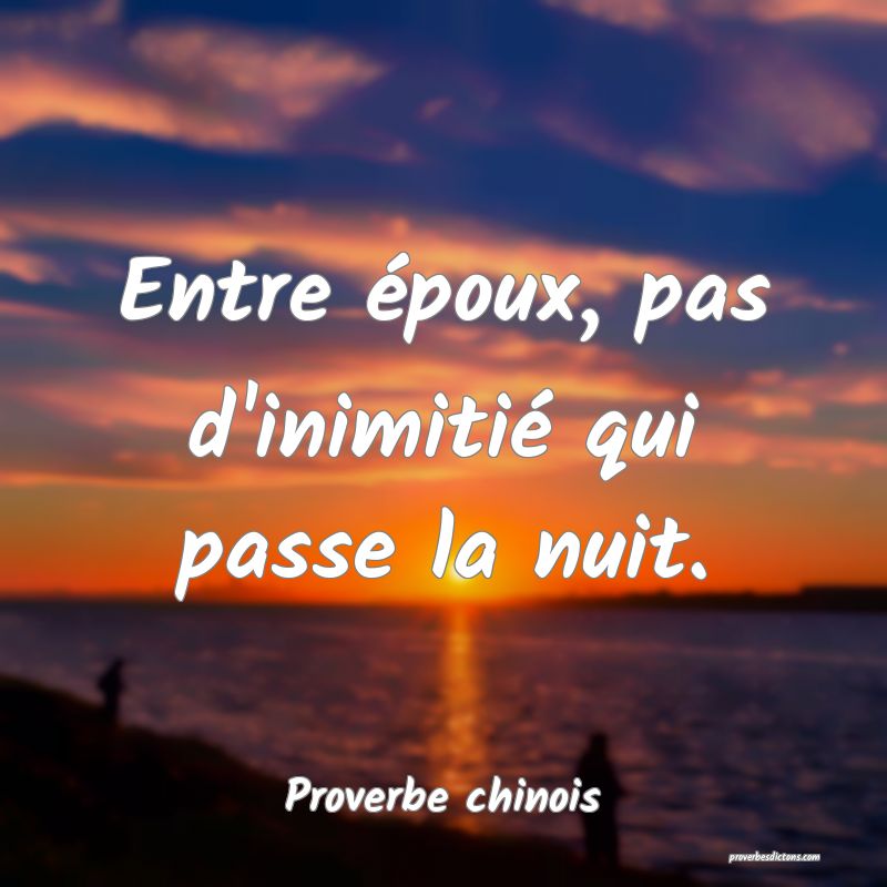 Entre époux, pas d'inimitié qui passe la nuit.