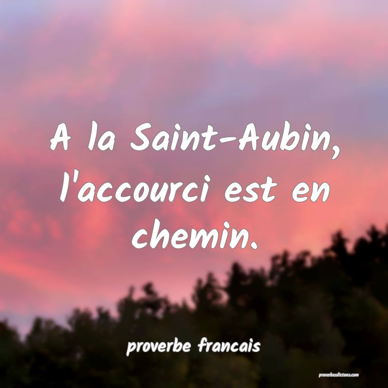 A la Saint-Aubin, l'accourci est en chemin.