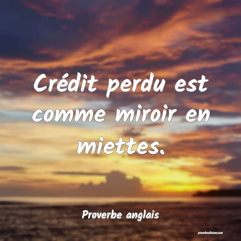 Crédit perdu est comme miroir en miettes.