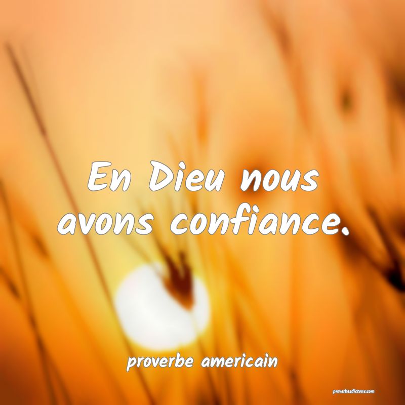  En Dieu nous avons confiance.