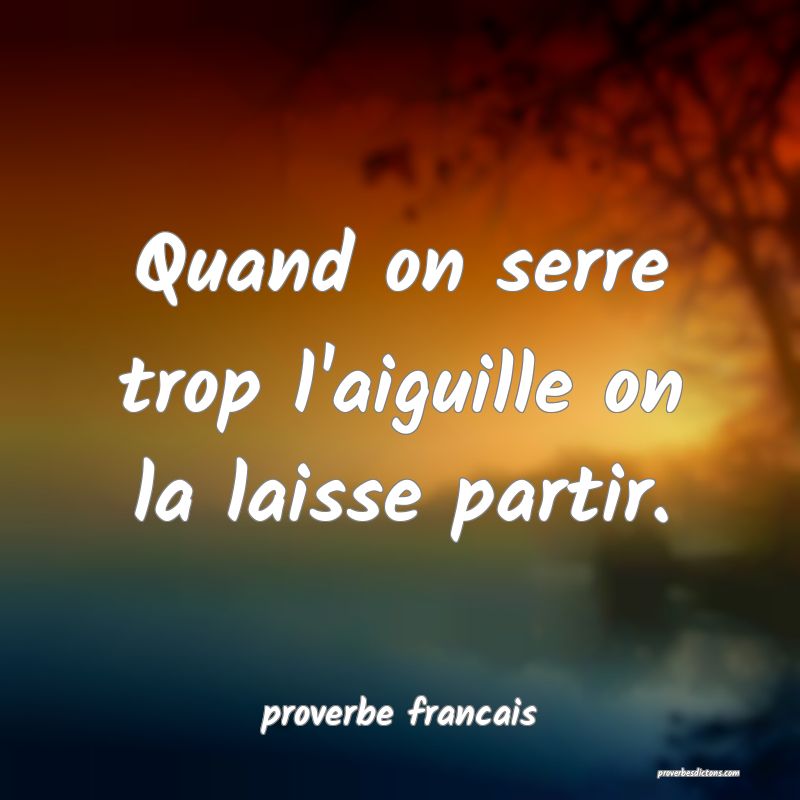 Quand on serre trop l'aiguille on la laisse partir.