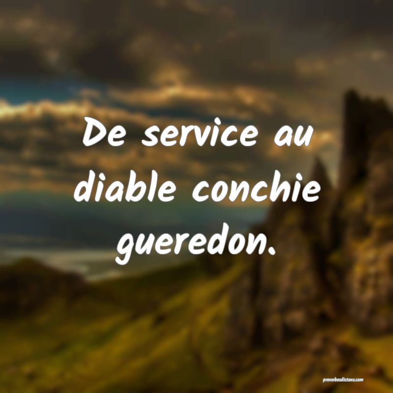 De service au diable conchie gueredon.