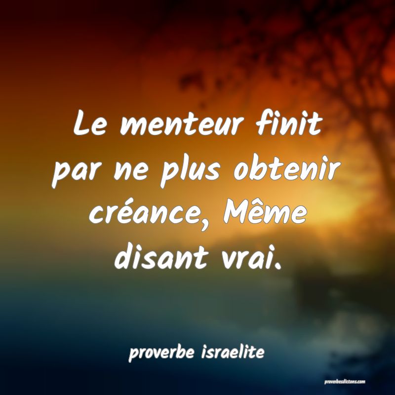  Le menteur finit par ne plus obtenir créance, Même disant vrai.